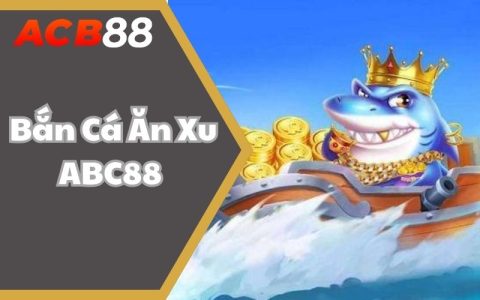 Bắn Cá Ăn Xu ABC88 - Bắn Cá Liền Tay, Mang Ngay Tiền Về