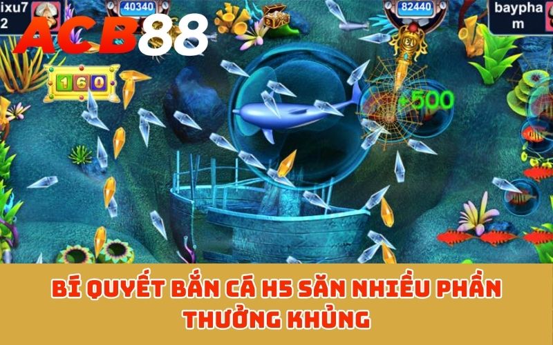 Bí quyết bắn cá H5 săn nhiều phần thưởng khủng
