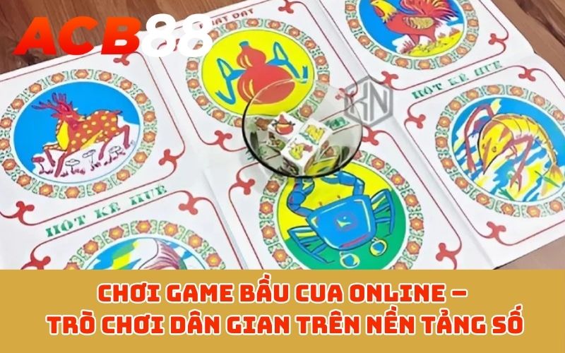 Chơi game Bầu Cua Online – Trò chơi dân gian trên nền tảng số