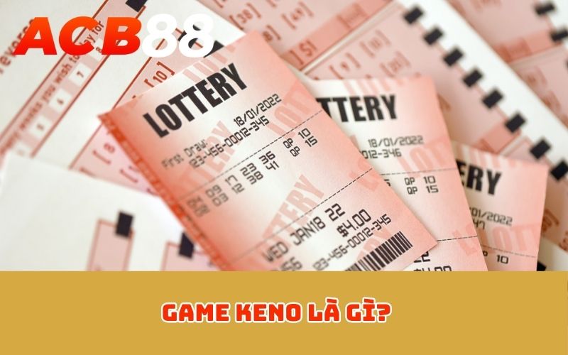 Game Keno là gì?