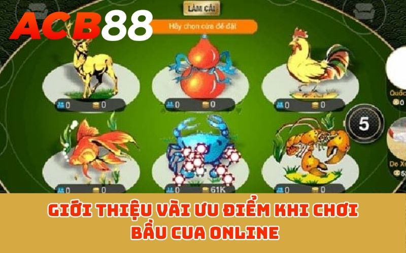 Giới thiệu vài ưu điểm khi chơi Bầu cua online