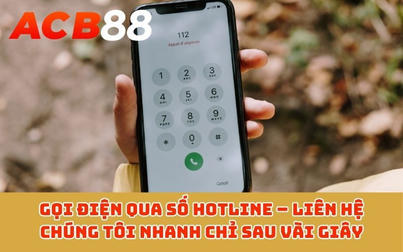 Gọi điện qua số Hotline – Liên hệ chúng tôi nhanh chỉ sau vài giây