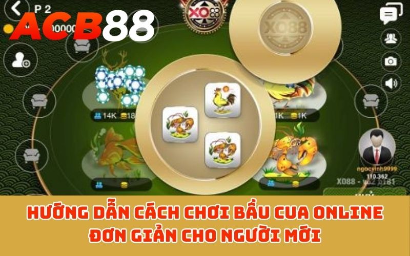 Hướng dẫn cách chơi Bầu cua online đơn giản cho người mới