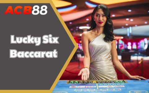 Lucky Six Baccarat Tại ABC88 – Trải Nghiệm Game Kinh Điển