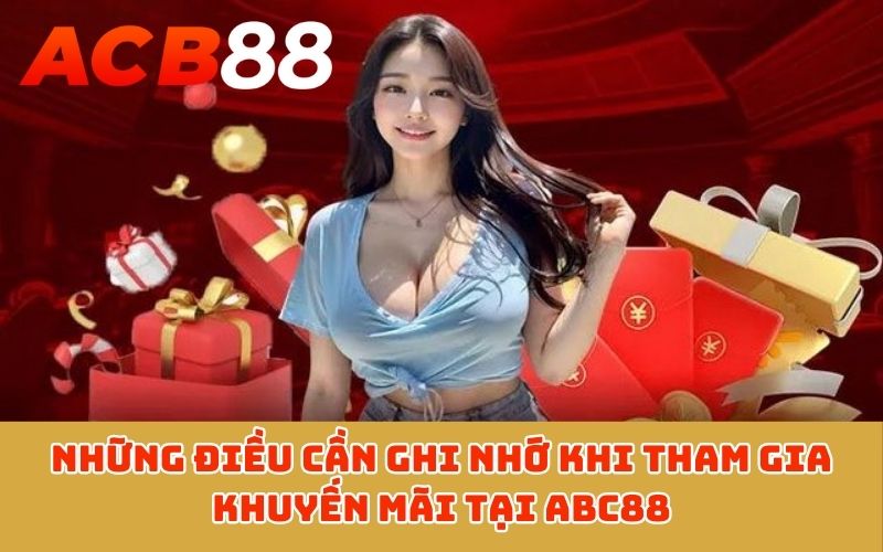 Những điều cần ghi nhớ khi tham gia khuyến mãi tại ABC88