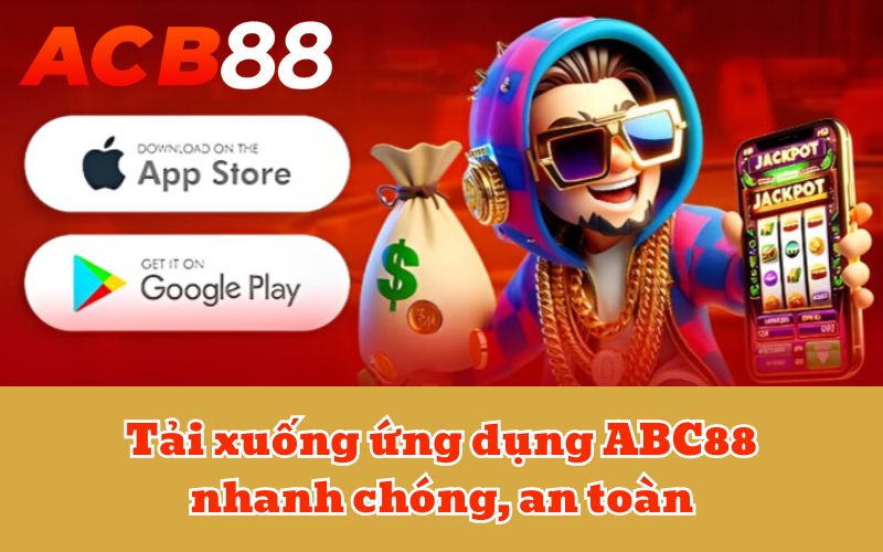 Tải xuống ứng dụng ABC88 nhanh chóng, an toàn