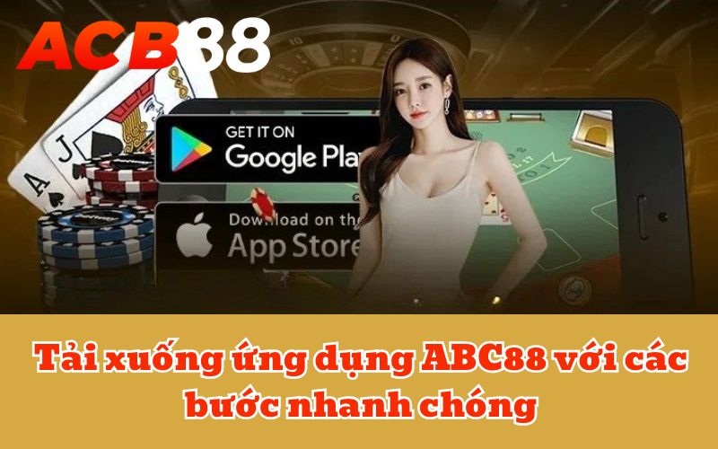 Tải xuống ứng dụng ABC88 với các bước nhanh chóng