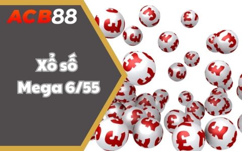 Xổ số Mega 6/55 - Xổ Số Rinh Thưởng Cực Khủng Tại ABC88